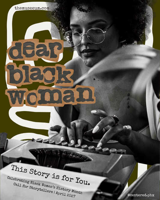 Centered.PHX Storytelling: Dear Black Woman, This Story Is For You. Pt. 4