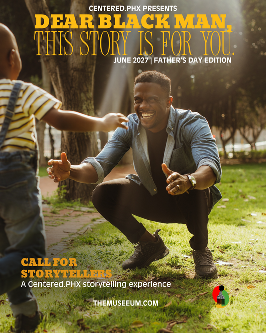 Centered.PHX Storytelling: Dear Black Man, This Story Is For You.