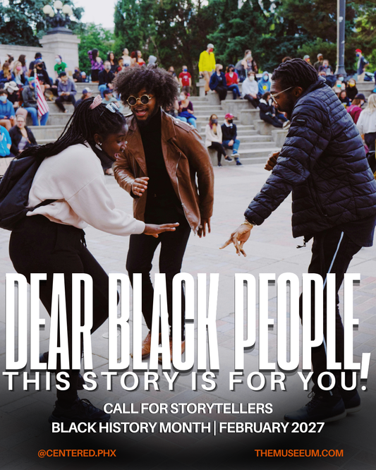Centered.PHX Storytelling: Dear Black People, This Story Is For You.